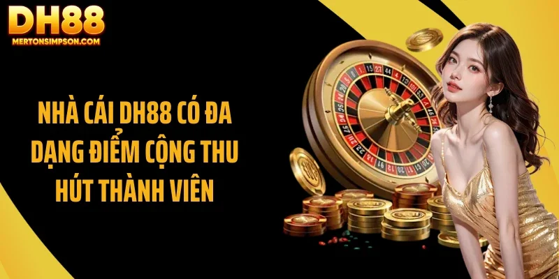 Nhà cái DH88 có đa dạng điểm cộng thu hút thành viên Nhà cái DH88 có đa dạng điểm cộng thu hút thành viên
